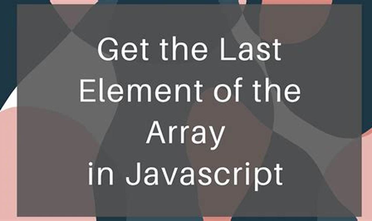 R for Absolute Beginners: A Comprehensive Guide to Extracting the Last Array Element