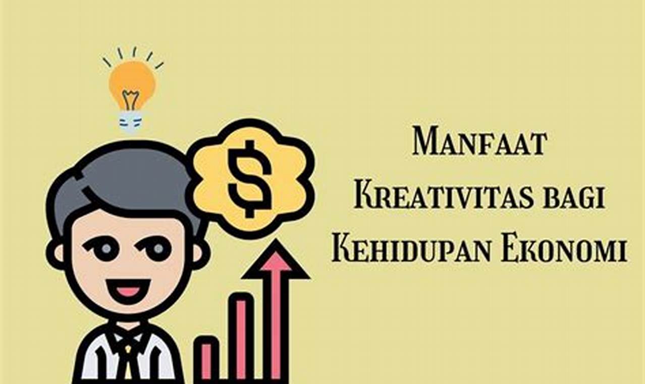 Temukan Manfaat Kreativitas bagi Kehidupan Ekonomi yang Jarang Diketahui!