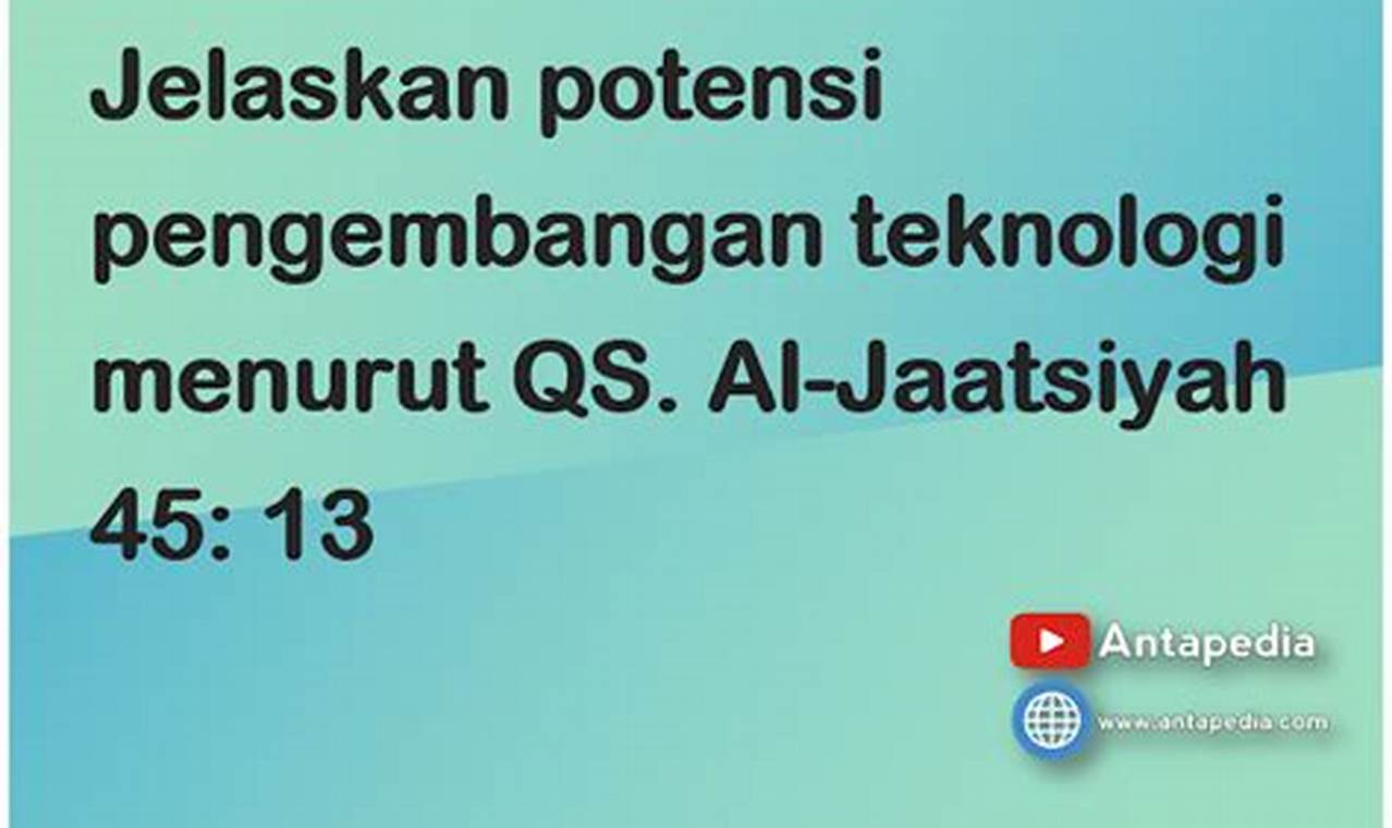 Potensi Pengembangan Teknologi Islami dalam QS Al-Jatsiyah 45:13