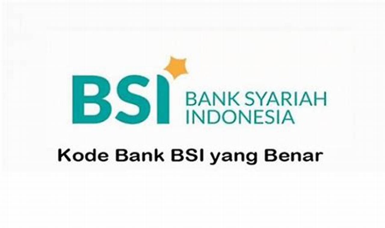 Kode Bank BSI: Panduan Lengkap untuk Transaksi Finansial Mudah dan Aman