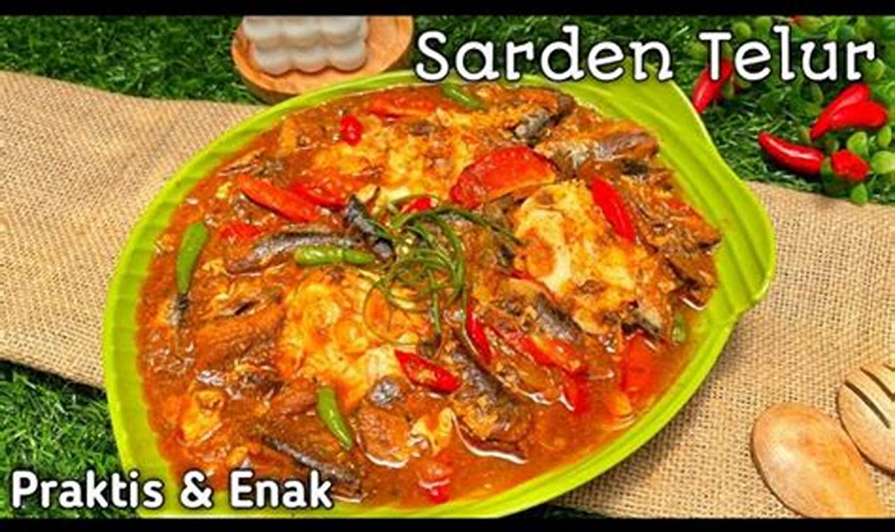 Resep Kreasi Sarden dan Telur: Temukan Rahasia Kelezatan dan Nutrisinya