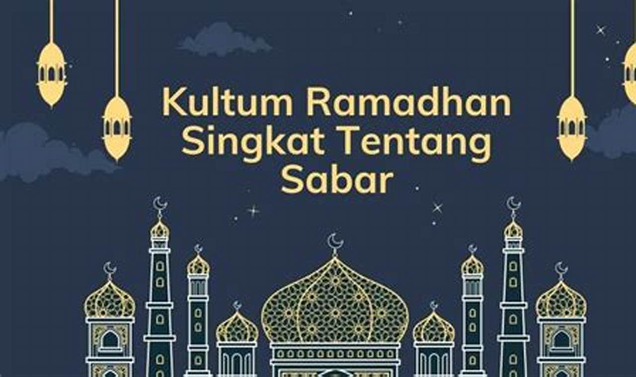 Rahasia Kesabaran dalam Kultum Ramadhan, Temukan Hikmah dan Ketenangan di Bulan Suci