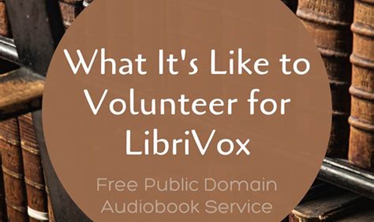 LibriVox Volunteers: The Unsung Heroes of the Audiobook World
