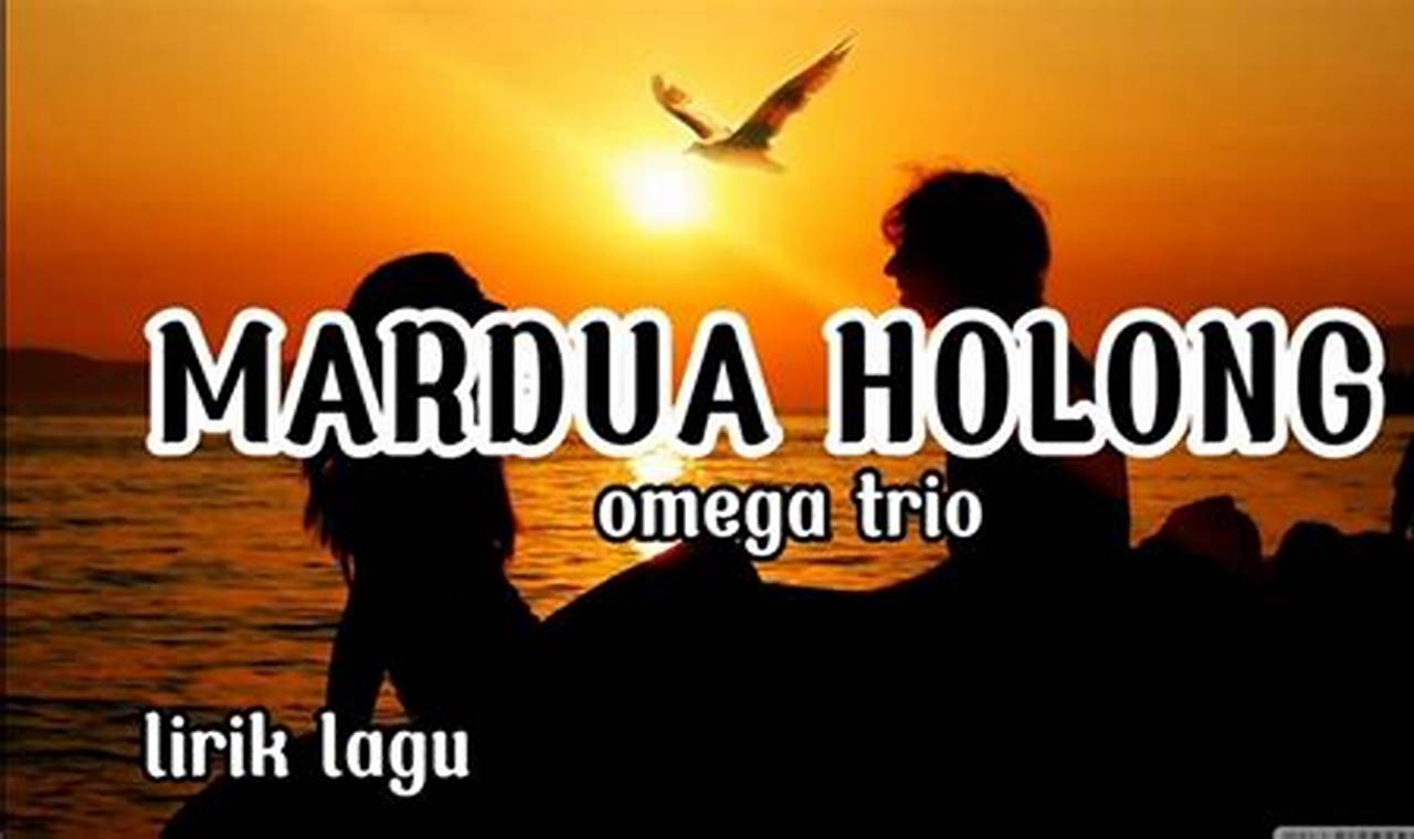 Lirik Lagu Omega Trio Mardua Holong: Pesona Musik Batak yang Mendunia