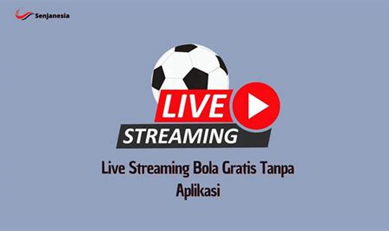 live streaming bola gratis tanpa aplikasi