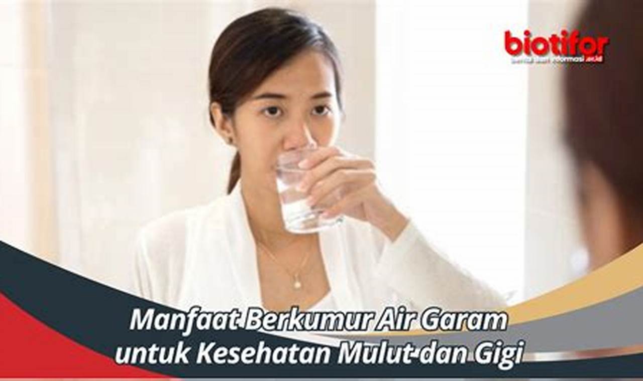 Manfaat Air Garam untuk Gigi yang Jarang Diketahui, Wajib Tahu!