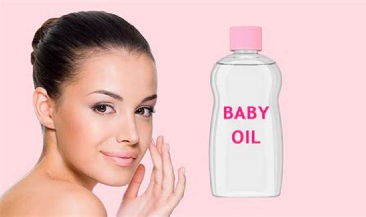 Manfaat Baby Oil yang Jarang Diketahui yang Perlu Anda Tahu
