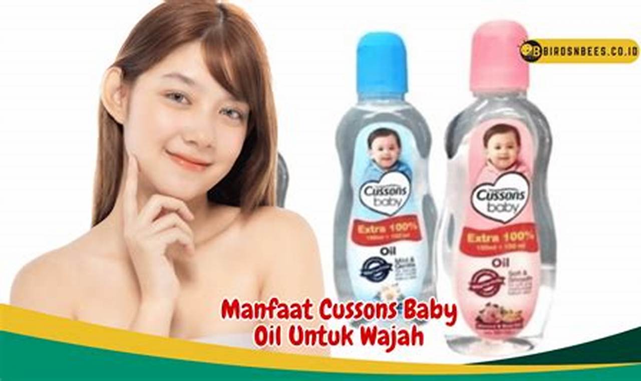 Temukan Manfaat Cussons Baby Oil untuk Kulit Wajah Halus dan Bersinar yang Jarang Diketahui
