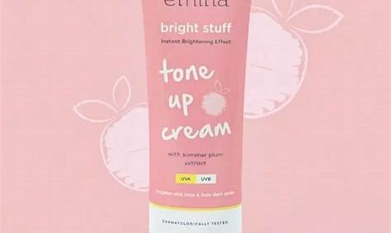 Temukan Manfaat Emina Tone Up Cream yang Jarang Diketahui