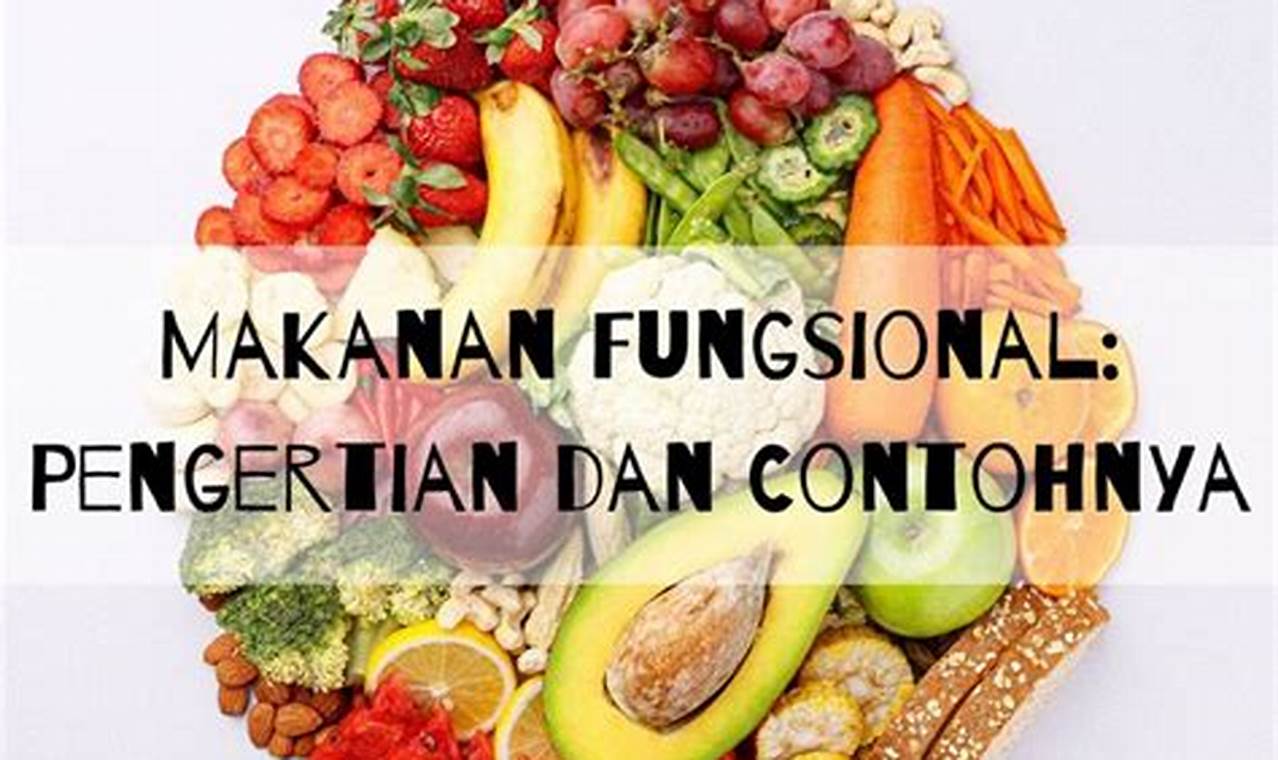 Temukan 8 Manfaat Makanan Fungsional yang Jarang Diketahui