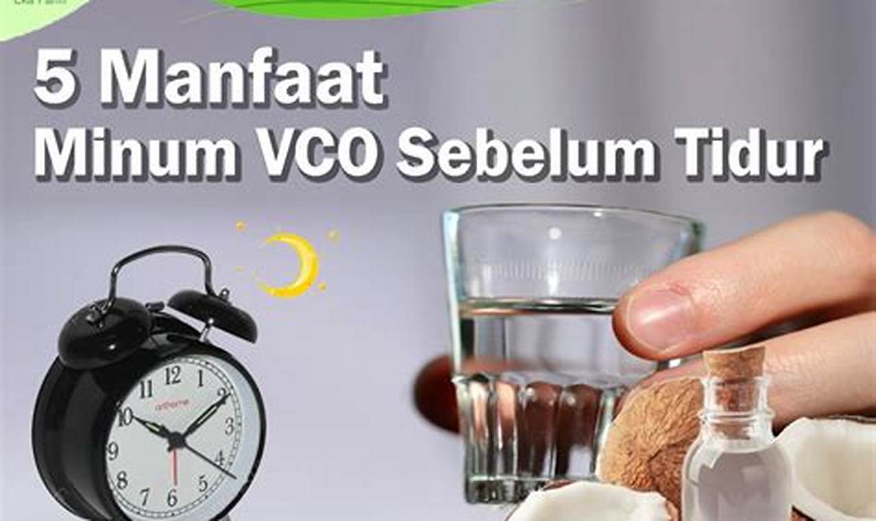 Temukan Manfaat Minum VCO Sebelum Tidur yang Perlu Anda Ketahui