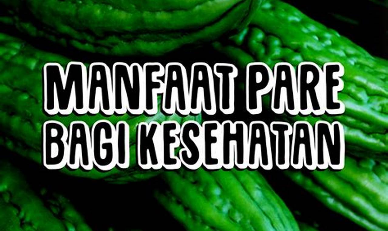 10 Manfaat Pare Bagi Kesehatan yang Jarang Diketahui