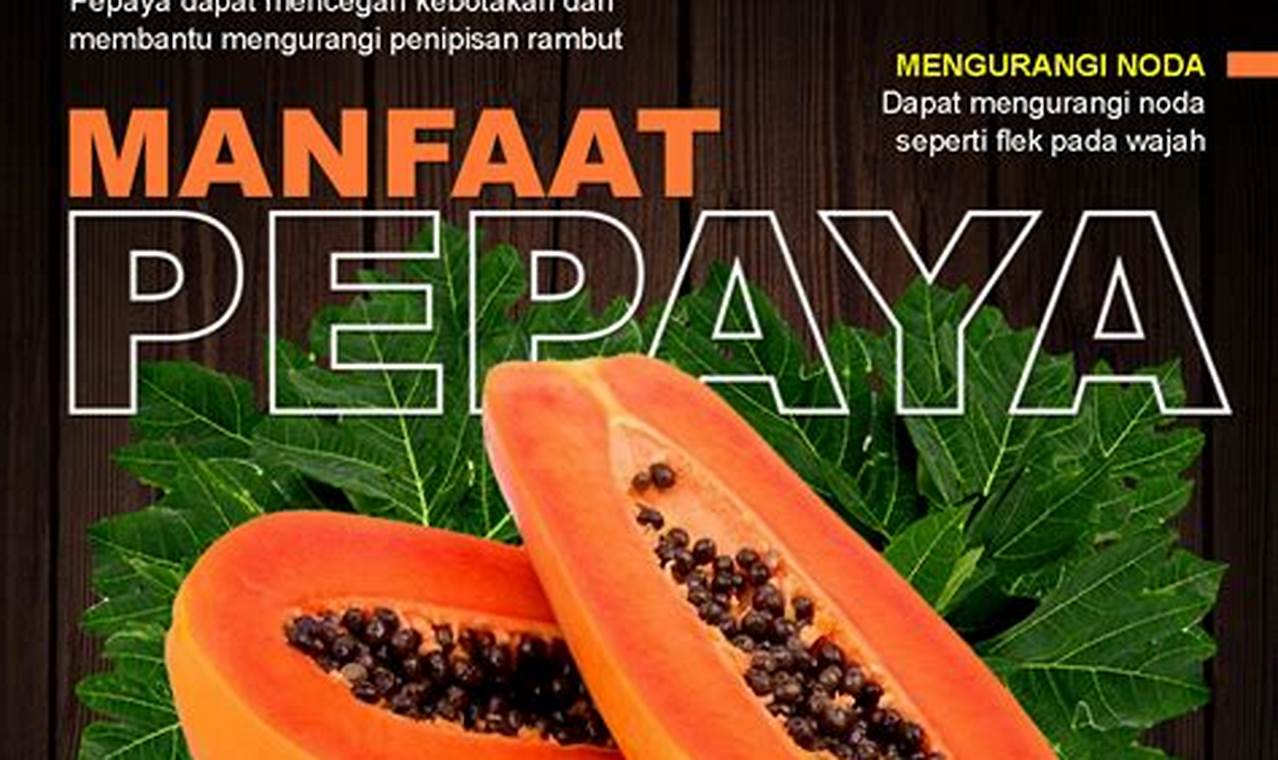 Manfaat Pepaya untuk Kesehatan yang Jarang Diketahui, Wajib Baca!