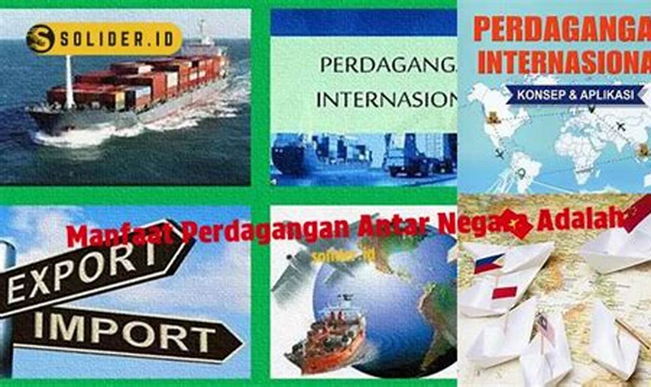 Canggihnya Manfaat Perdagangan Antar Negara yang Jarang Diketahui