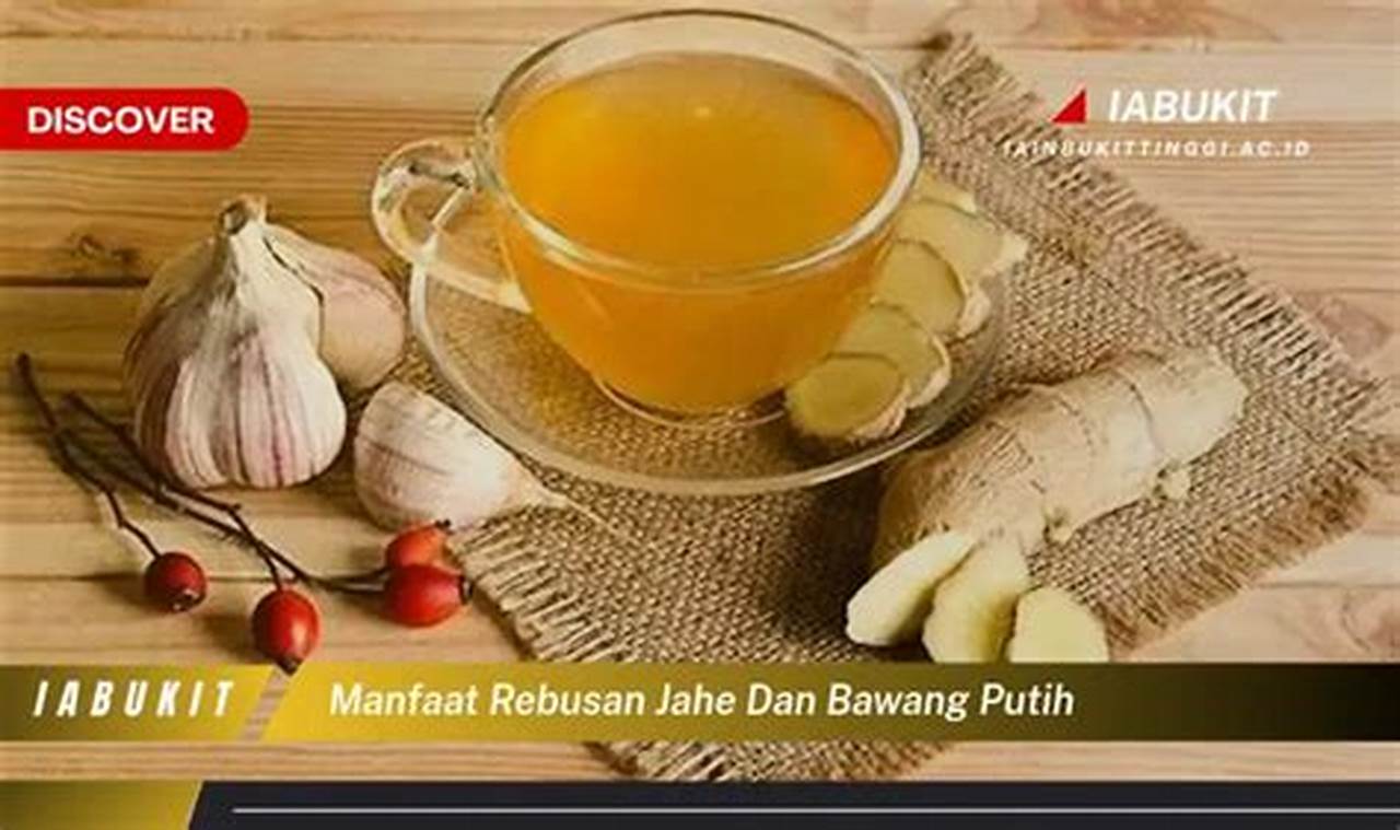 Manfaat Rebusan Jahe dan Bawang Putih yang Tak Terungkap