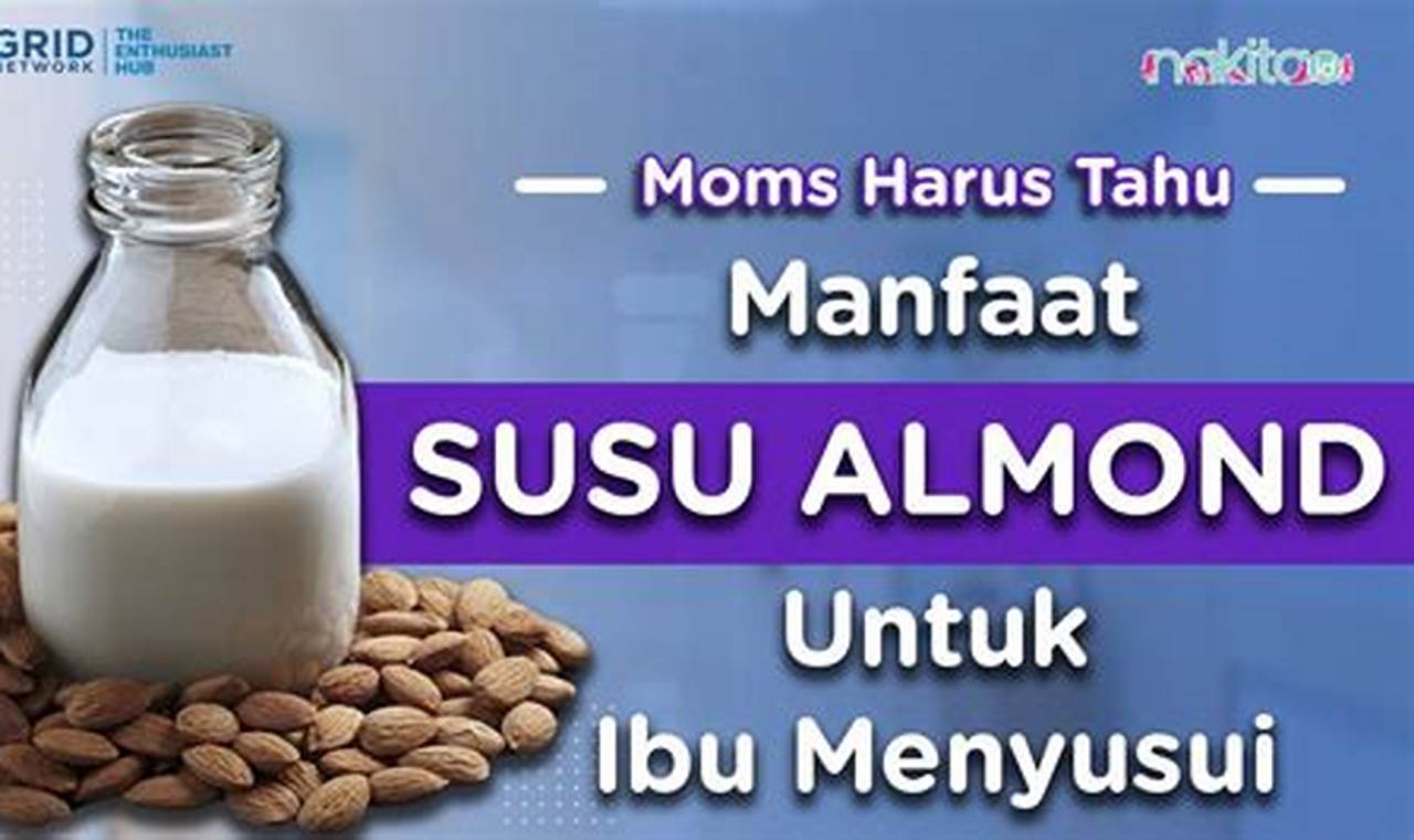 Temukan Manfaat Susu Almond untuk Ibu Menyusui yang Jarang Diketahui