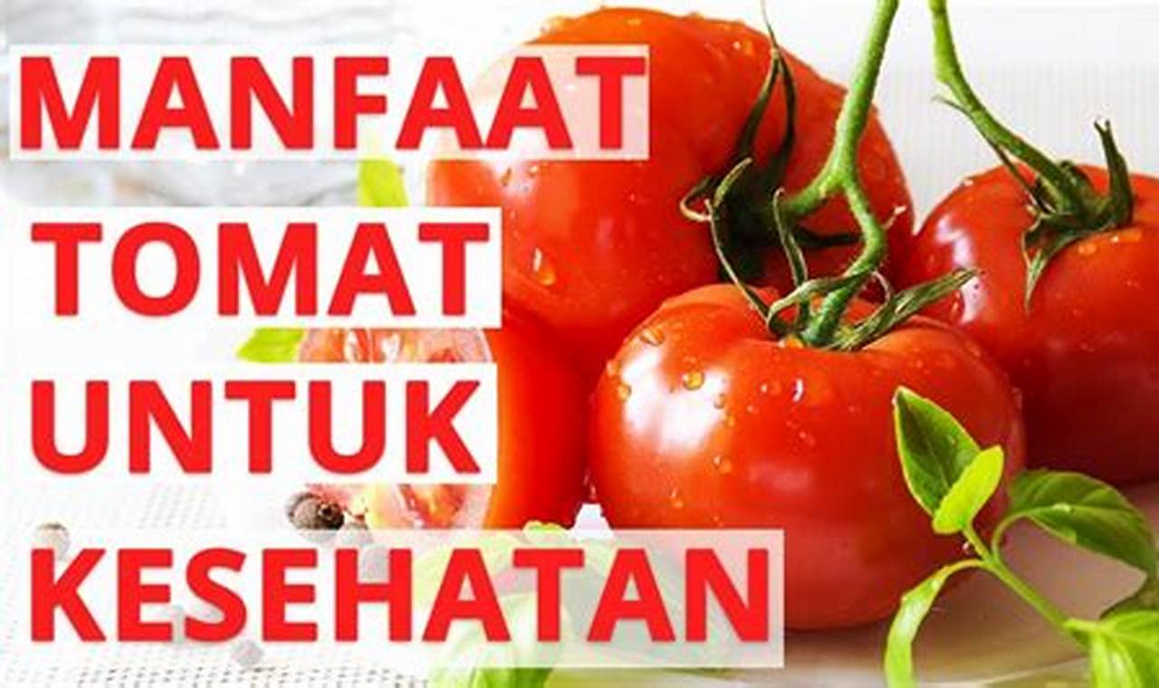 Manfaat Tomat untuk Diet yang Jarang Diketahui