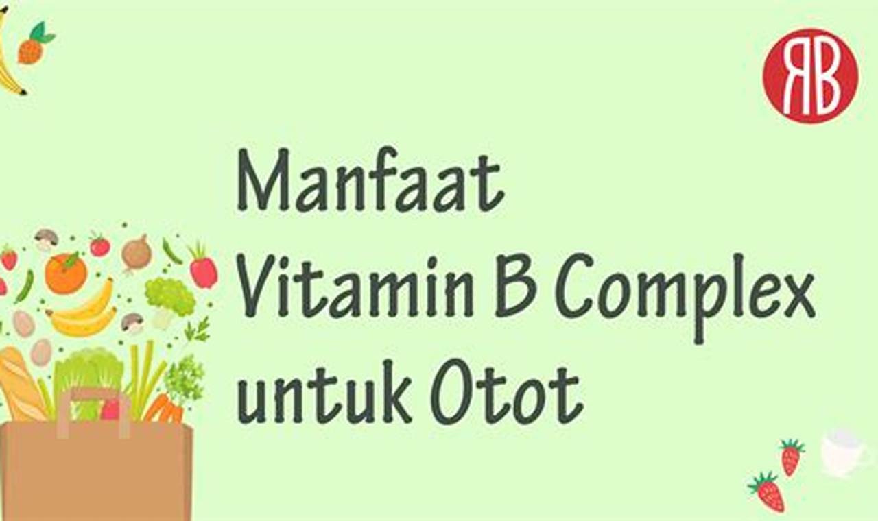 Temukan Manfaat Vitamin B Kompleks untuk Otot yang Anda Perlu Tahu