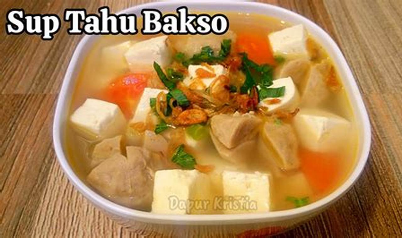 Resep Rahasia Sup Tahu: Nikmat, Bergizi, dan Bikin Nagih!