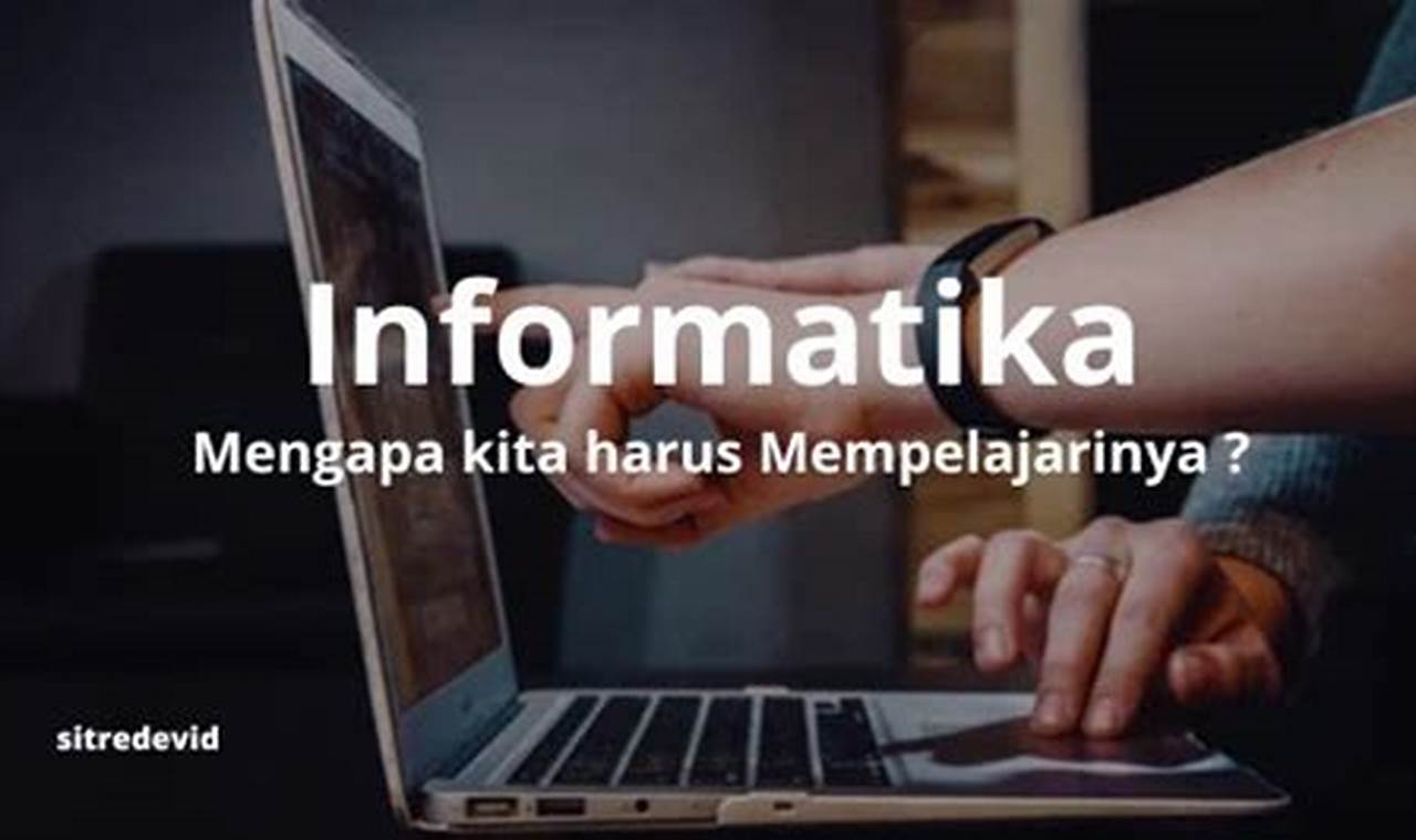 Mengapa Belajar Informatika: Penemuan dan Wawasan yang Tak Tertahankan