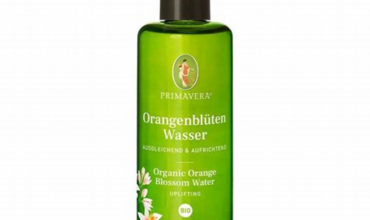 Orangenblütenwasser: Finde deine Quelle für betörende Düfte