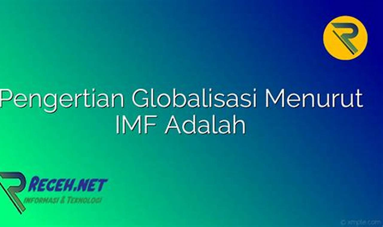 Pengertian Globalisasi: Panduan Komprehensif Menurut IMF