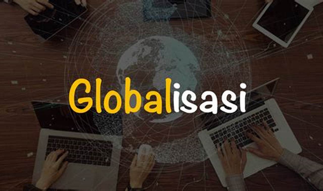 Memahami Makna Globalisasi: Perspektif Para Pakar