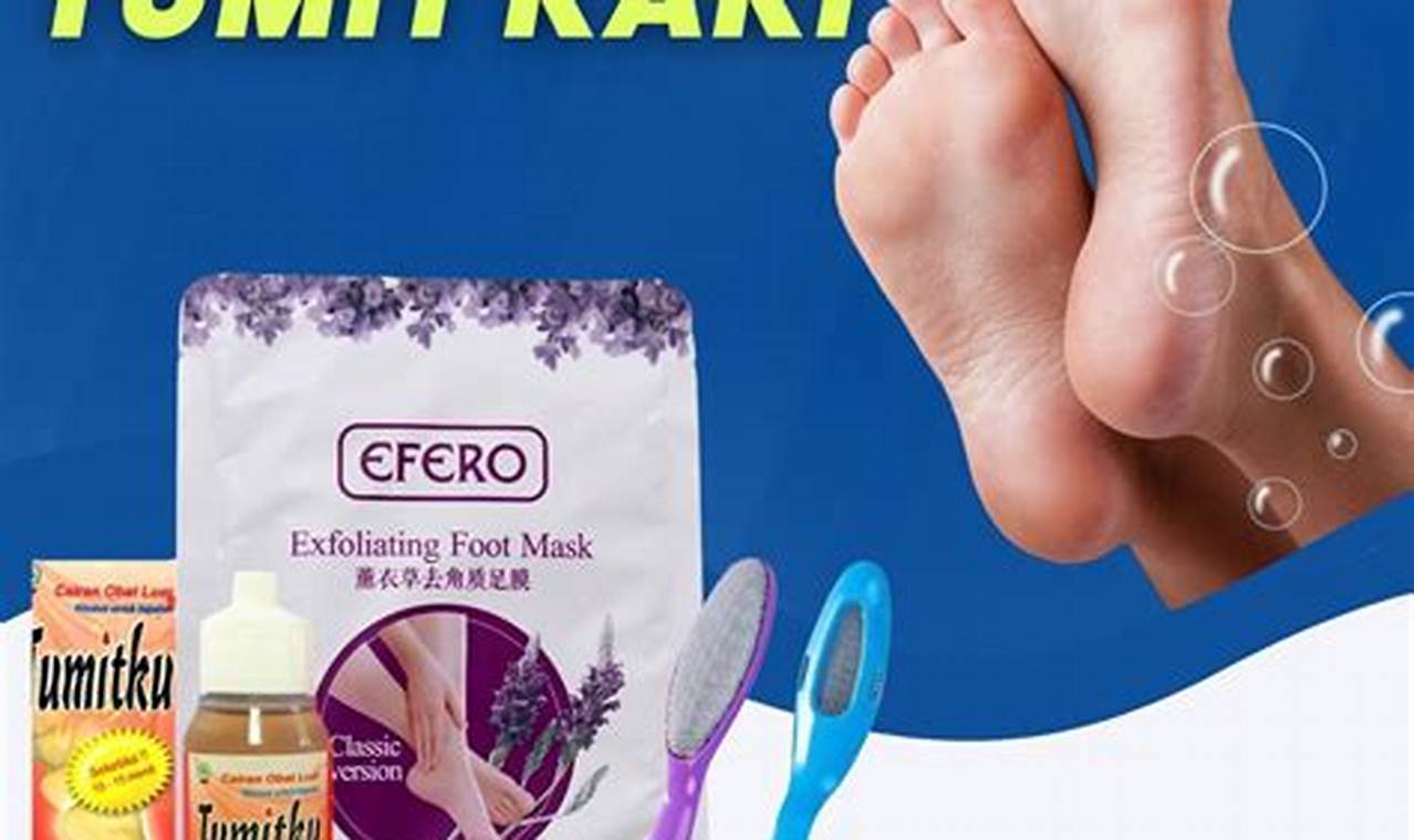 Cara Merawat Kaki Kapalan: Panduan Praktis untuk Kaki Sehat dan Nyaman