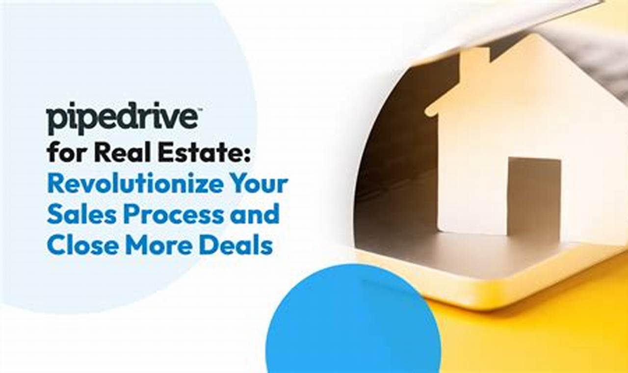 Pipedrive for Real Estate: Streamline Your Sales Process and Boost Your Revenue