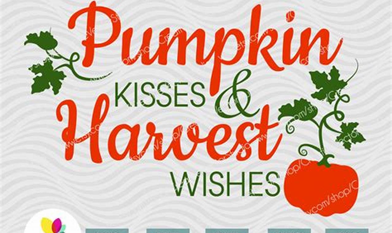 How to Make the Most of Your Pumpkin Kisses Harvest Wishes