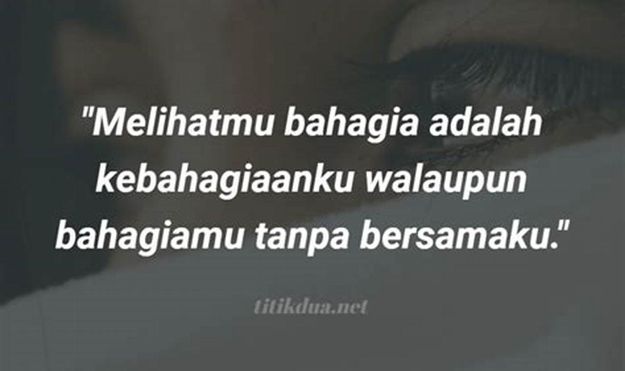 Quote Putus Cinta: Temukan Kata-Kata yang Tepat untuk Ungkapkan Perasaanmu