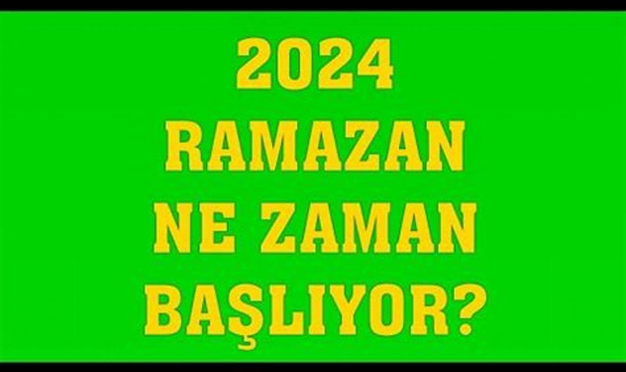 Ramadan 2024 Ne Zaman