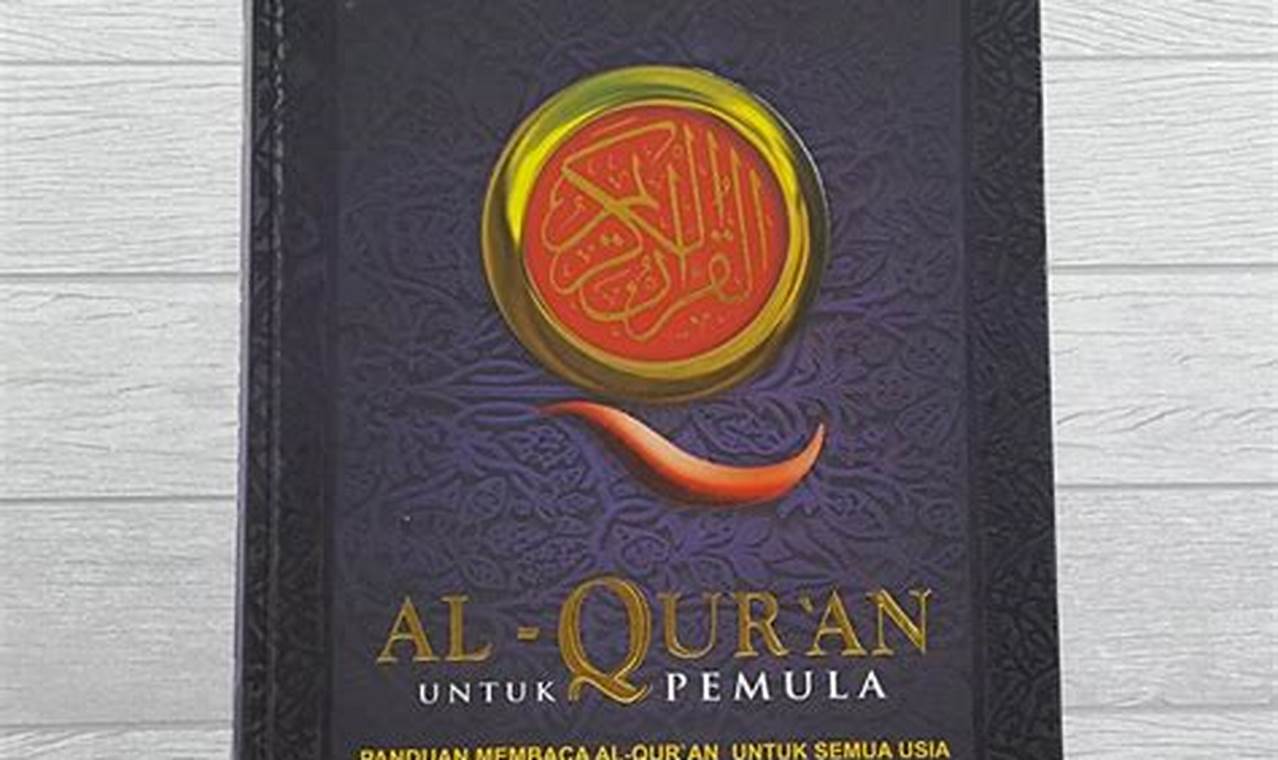 Temukan Rekomendasi Al-Qur'an Terbaik untuk Pemula, Panduan Terlengkap!