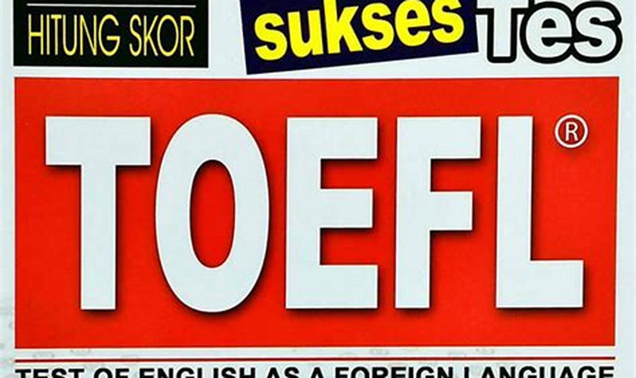 Temukan Rahasia Sukses TOEFL dengan Rekomendasi Buku Terbaik