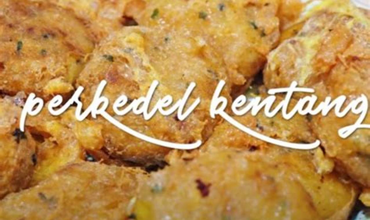 Resep Rahasia Perkedel Kentang Laris, Untung Berlimpah!