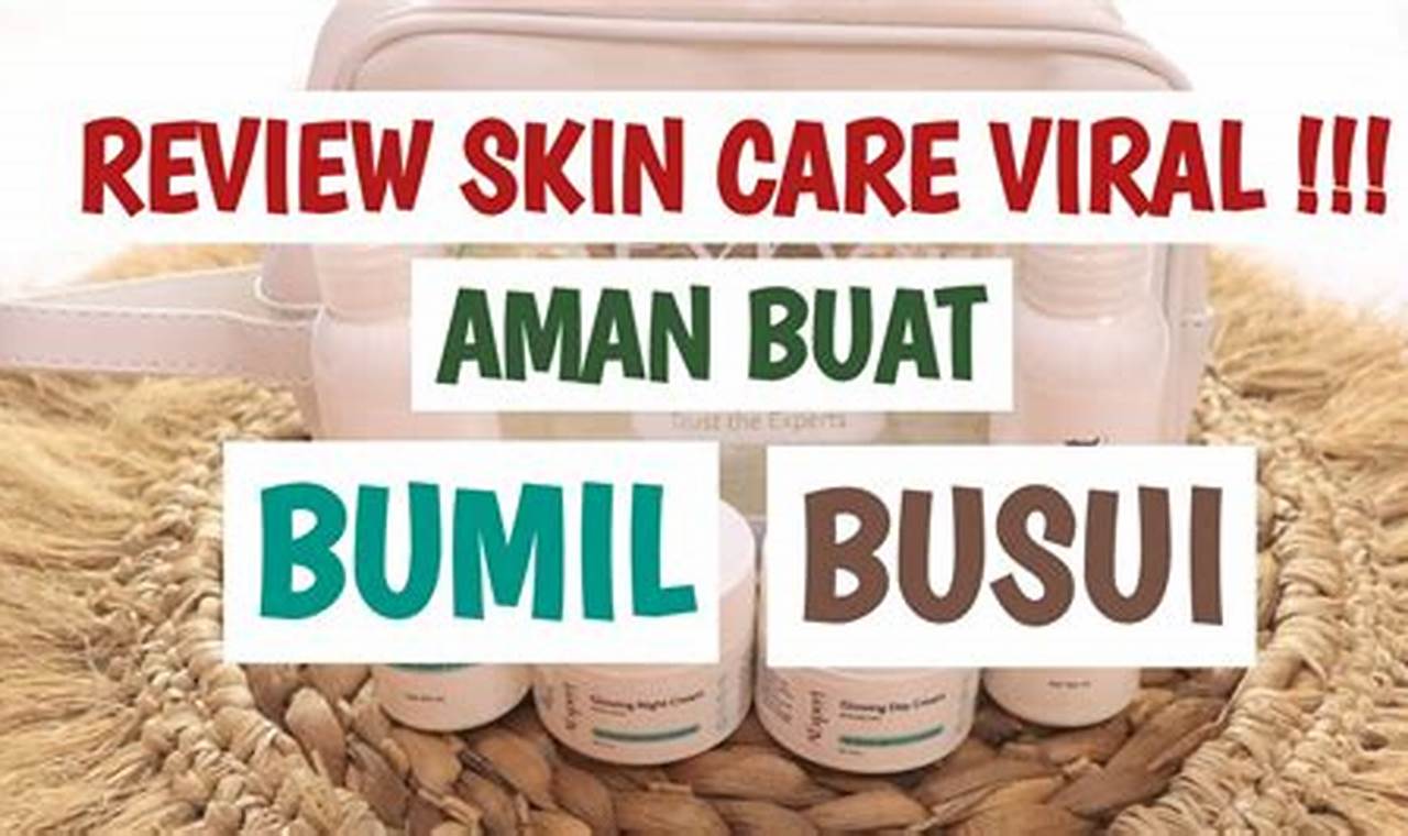 Review Skincare untuk Busui: Temukan Rahasia Kulit Sehat dan Bercahaya!