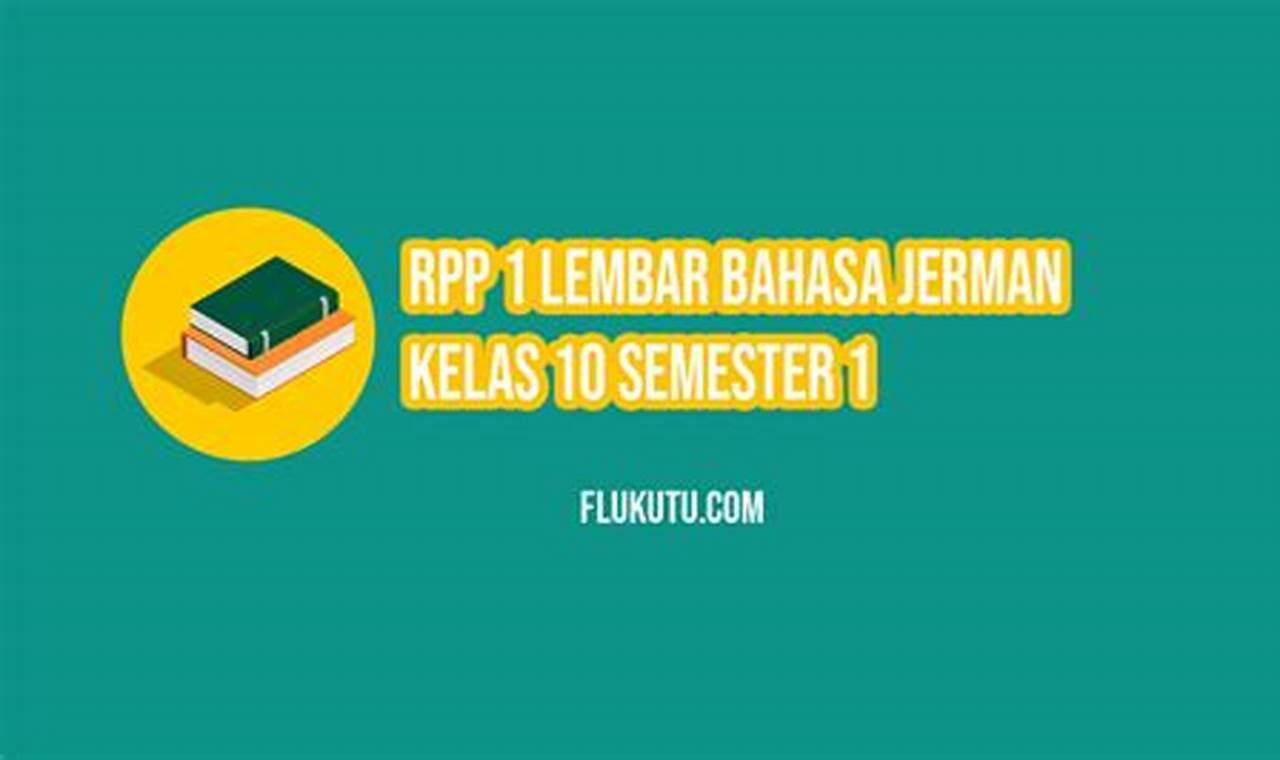 Rencana Pelaksanaan Pembelajaran (RPP) 1 Lembar Bahasa Jerman untuk Kelas 10