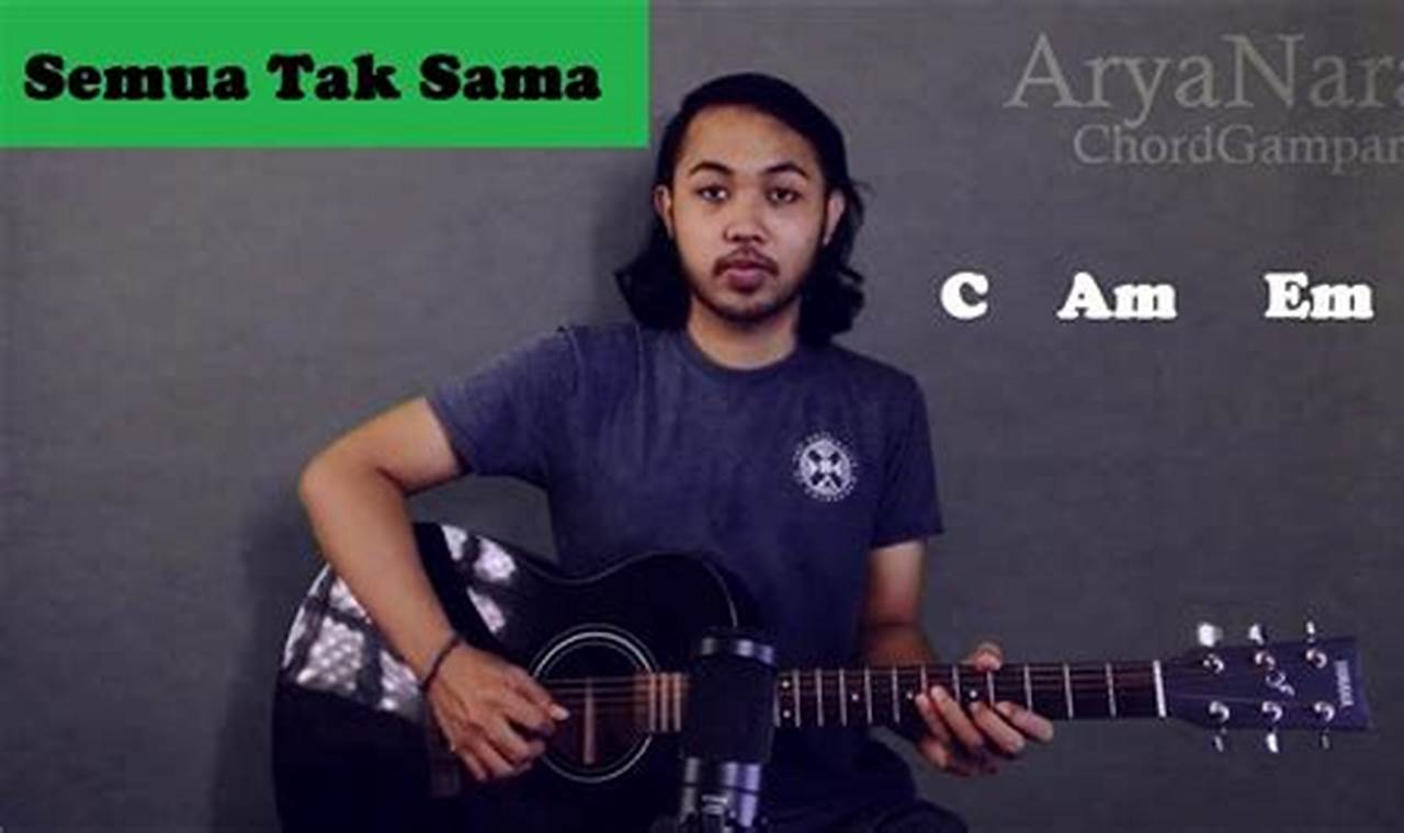 Cara Mudah Memainkan Kunci "Semua Tak Sama Chord" untuk Gitaris Pemula