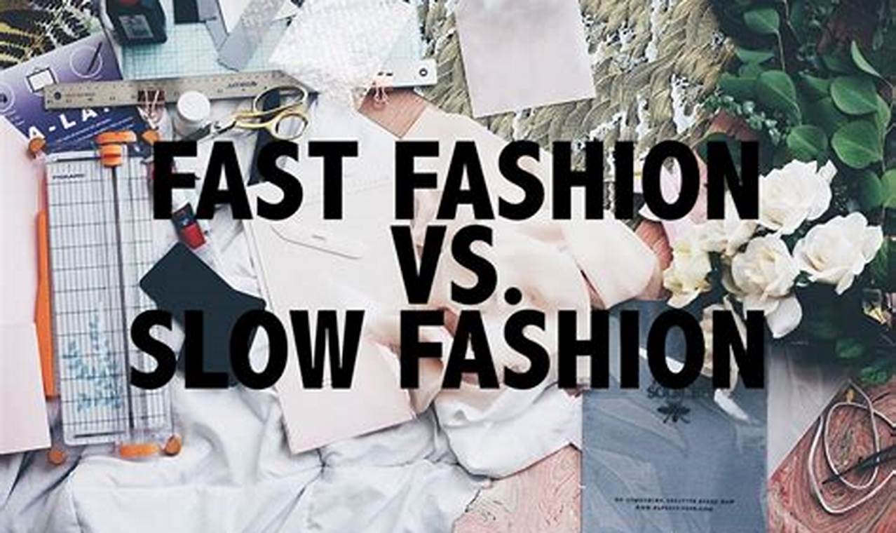 Slow Fashion vs Fast Fashion: A Comprehensive Guide