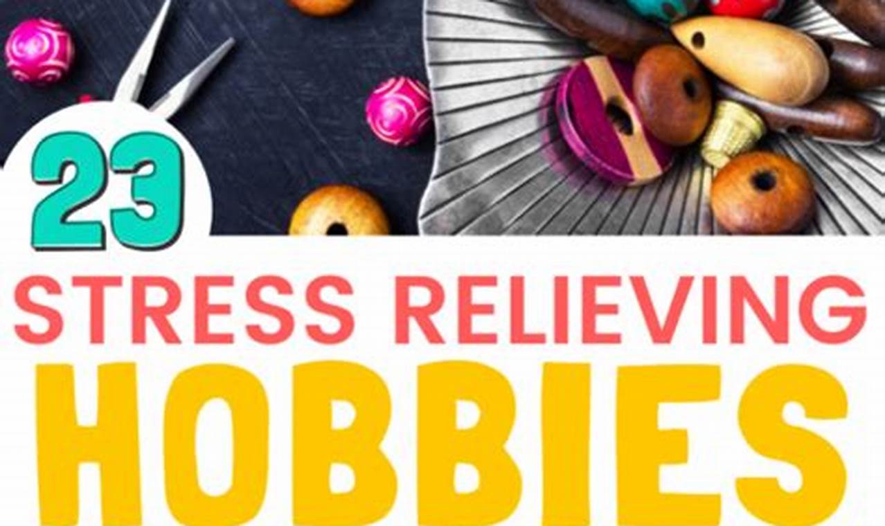 Stress Relieving Hobbies: Find Your Zen in a Busy World