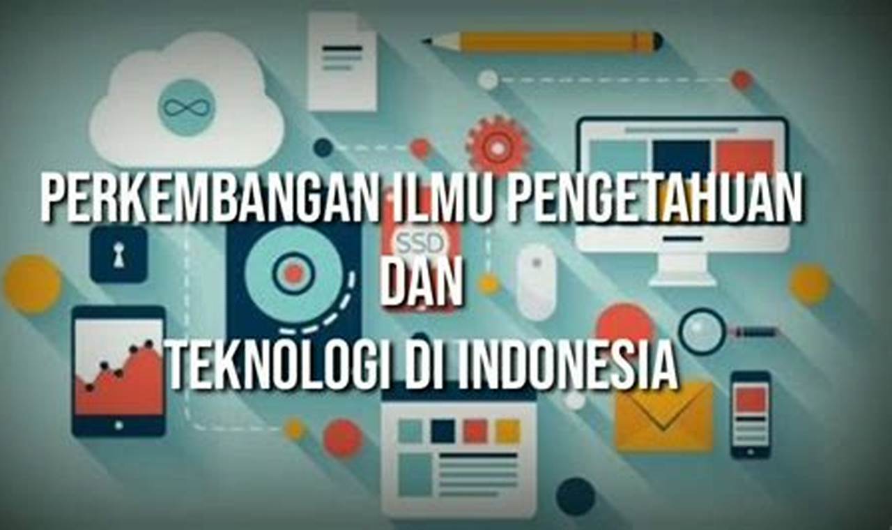Teknologi Dahsyat Indonesia: Temukan Inovasi dan Wawasan Terkini