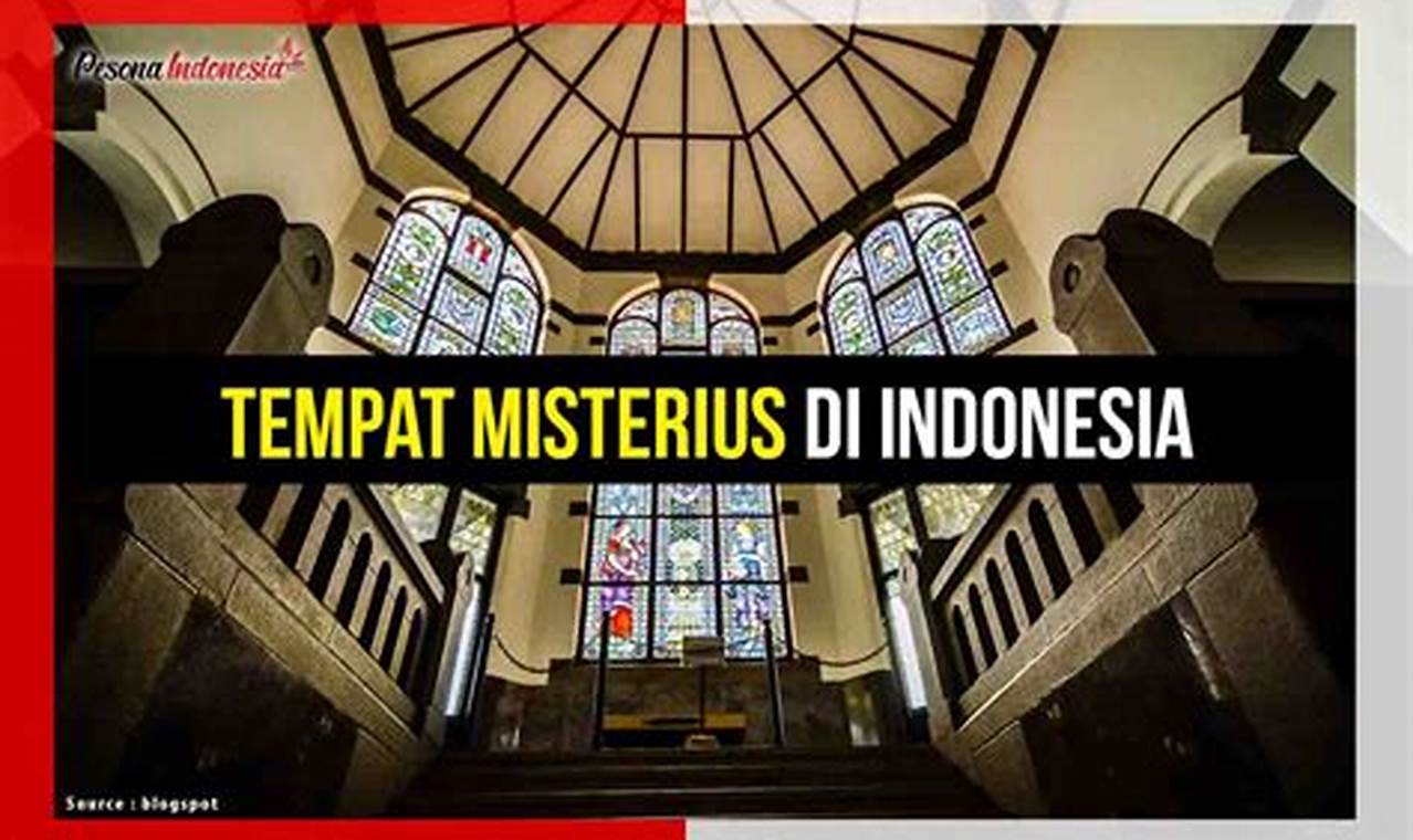 Menyingkap Rahasia Tempat Misterius Indonesia