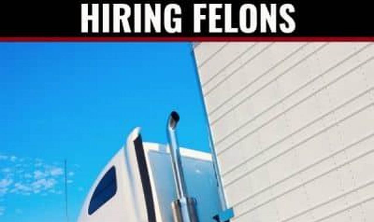 truck driving jobs that hire felons