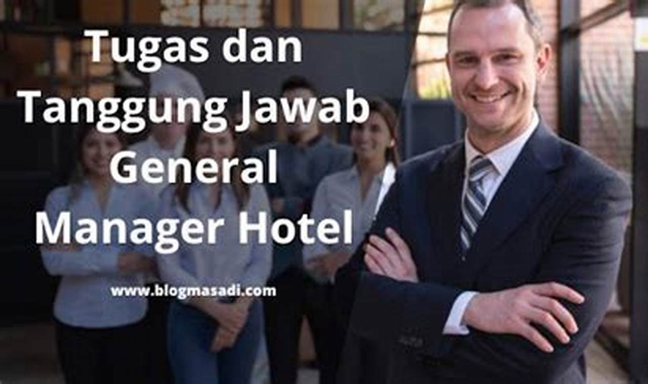 Rahasia Sukses Hotel: Panduan Lengkap Tugas GM Hotel