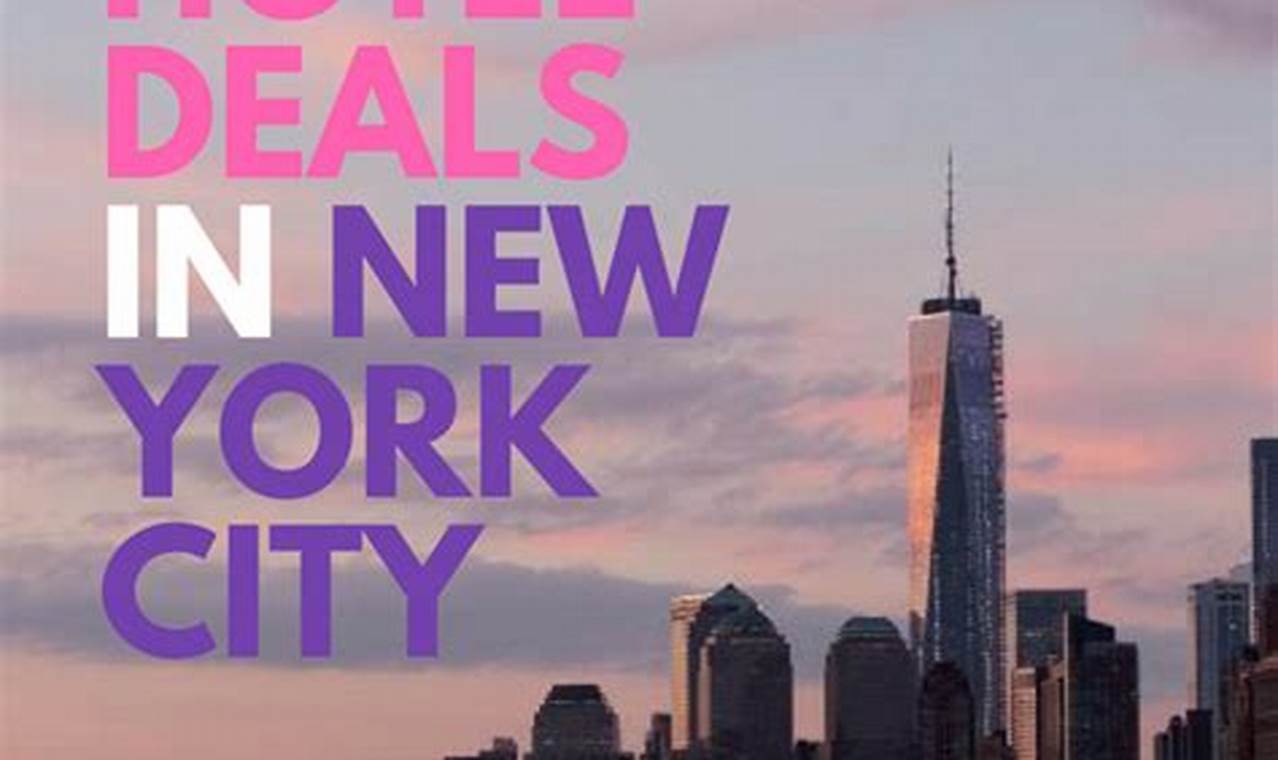 Unlock the Best Week Hotel Deals in NYC: Save Big & Explore More