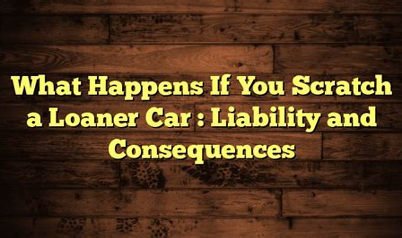 Uncover the Hidden Truths: Damage to Loaner Cars Demystified