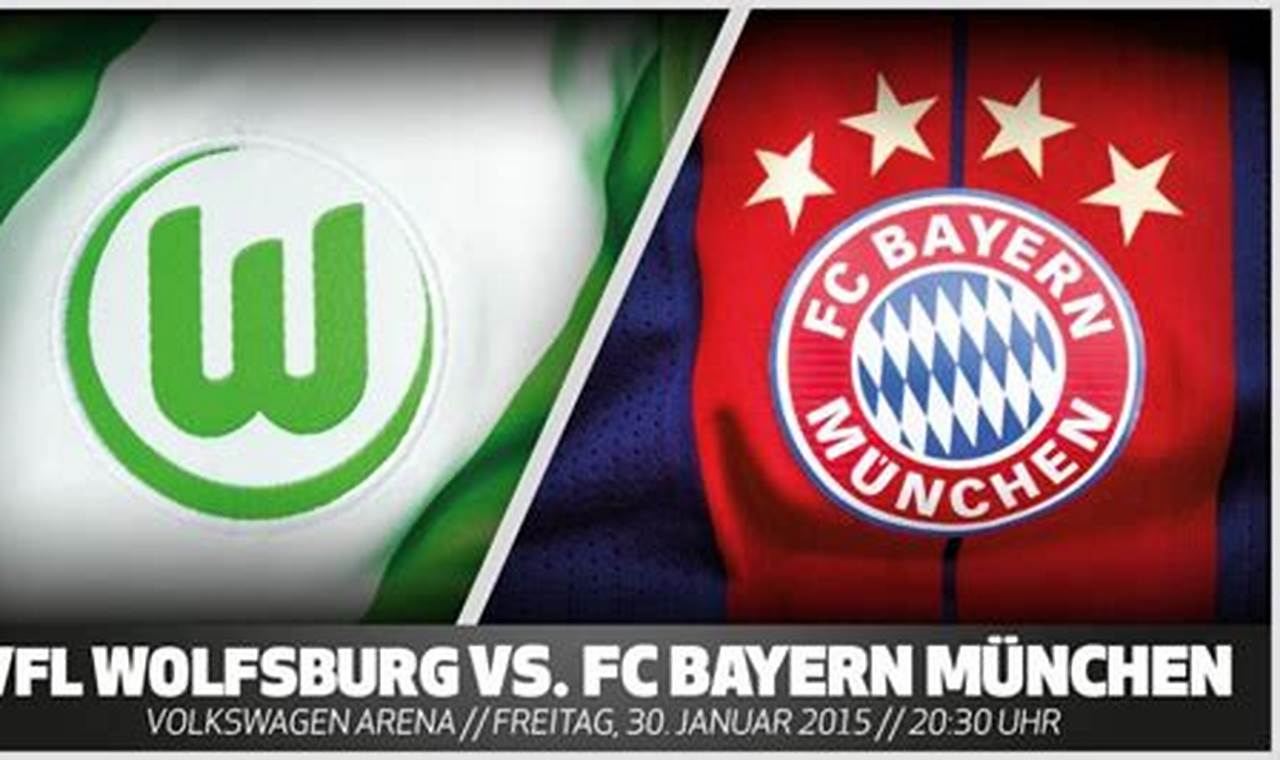 Fußballfieber garantiert! Erlebe VfL Wolfsburg gegen FC Bayern München live