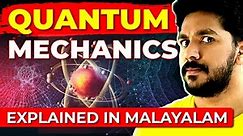 Quantum Mechanics | Explained in Malayalam
