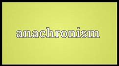 Anachronism Meaning
