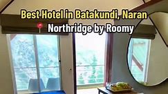 Best Hotel in Batakundi with the Most Amazing Views 🫶 📍Northridge by Roomy #roomypakistan #foryourpage #fyp #pakistan #travelpakistan #trending